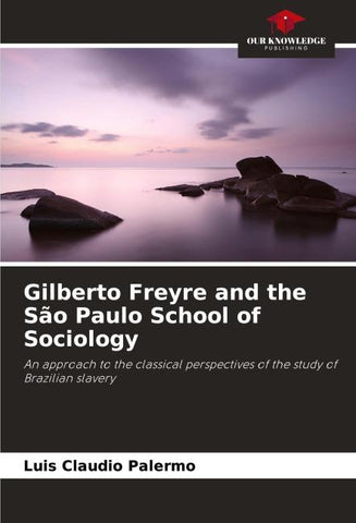 Gilberto Freyre and the São Paulo School of Sociology
