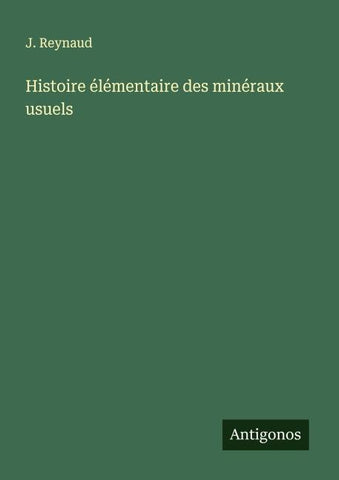 Histoire élémentaire des minéraux usuels