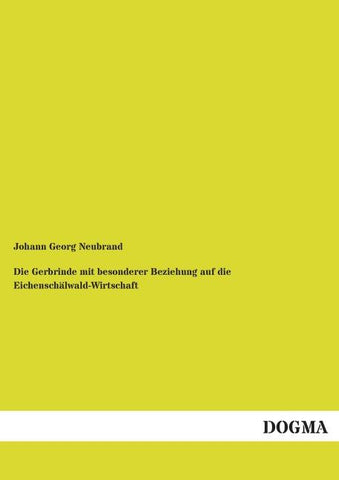 Die Gerbrinde mit besonderer Beziehung auf die Eichenschälwald-Wirtschaft