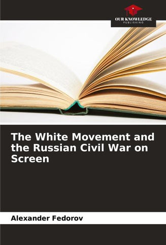 The White Movement and the Russian Civil War on Screen