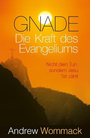 Gnade – Die Kraft des Evangeliums