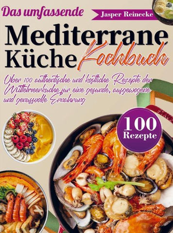 Das umfassende Mediterrane Küche Kochbuch
