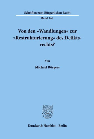 Von den "Wandlungen' zur "Restrukturierung' des Deliktsrechts?