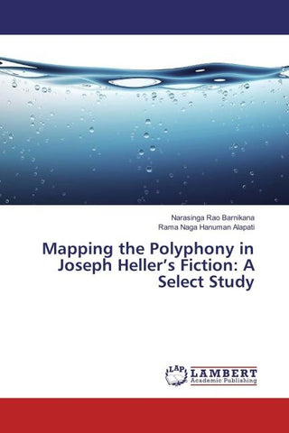Mapping the Polyphony in Joseph Heller's Fiction: A Select Study