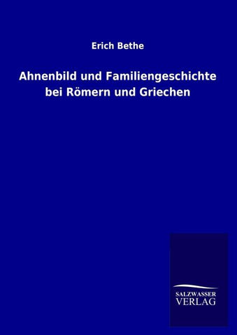Ahnenbild und Familiengeschichte bei Römern und Griechen