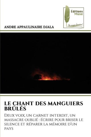 LE CHANT DES MANGUIERS BRÛLÉS