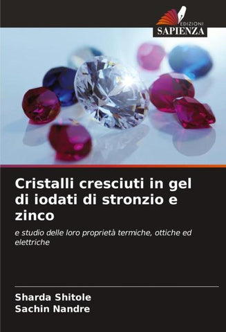Cristalli cresciuti in gel di iodati di stronzio e zinco