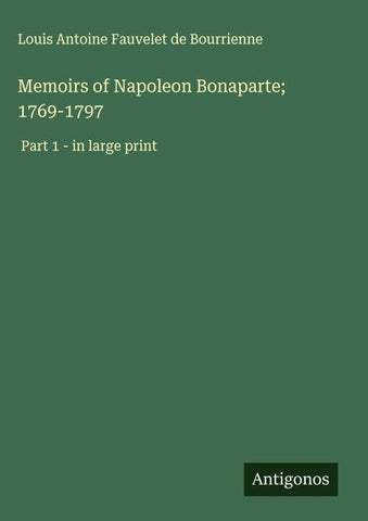 Memoirs of Napoleon Bonaparte; 1769-1797