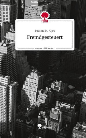 Fremdgesteuert. Life is a Story - story.one