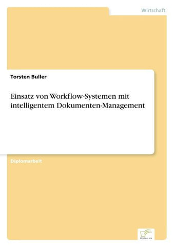 Einsatz von Workflow-Systemen mit intelligentem Dokumenten-Management