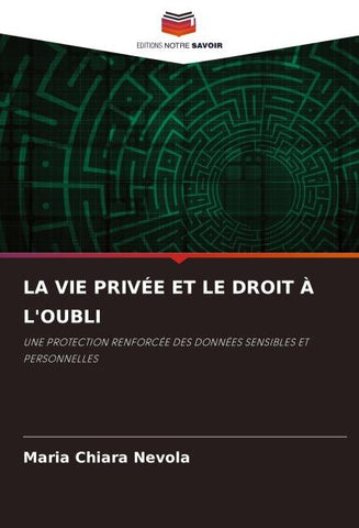 LA VIE PRIVÉE ET LE DROIT À L'OUBLI