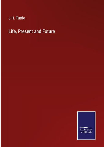 Life, Present and Future
