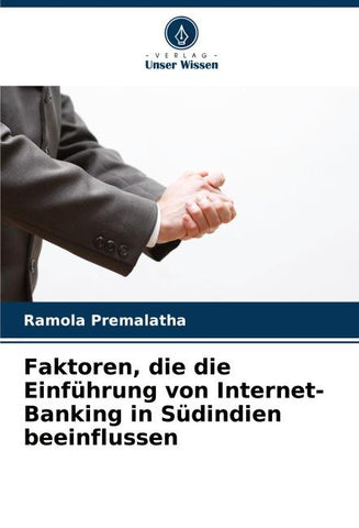 Faktoren, die die Einführung von Internet-Banking in Südindien beeinflussen