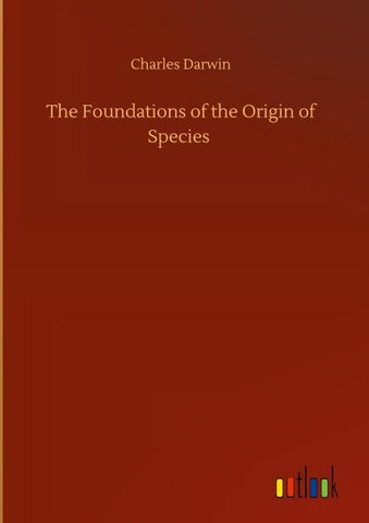 The Foundations of the Origin of Species
