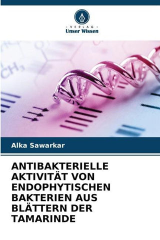 ANTIBAKTERIELLE AKTIVITÄT VON ENDOPHYTISCHEN BAKTERIEN AUS BLÄTTERN DER TAMARINDE