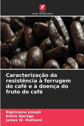Caracterização da resistência à ferrugem do café e à doença do fruto do café