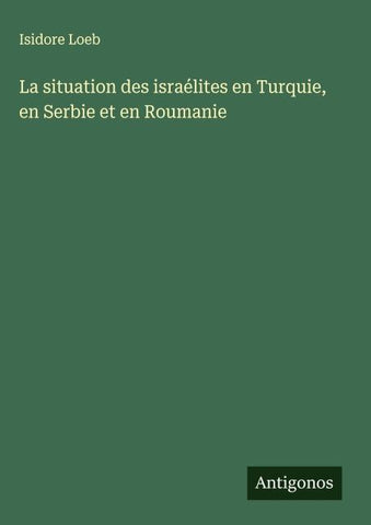La situation des israélites en Turquie, en Serbie et en Roumanie
