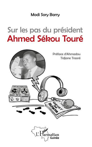 Sur les pas du président Ahmed Sékou Touré