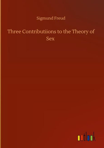 Three Contributiions to the Theory of Sex