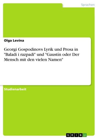 Georgi Gospodinovs Lyrik und Prosa in "Baladi i razpadi" und "Gaustín oder Der Mensch mit den vielen Namen"