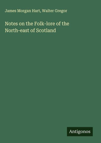 Notes on the Folk-lore of the North-east of Scotland