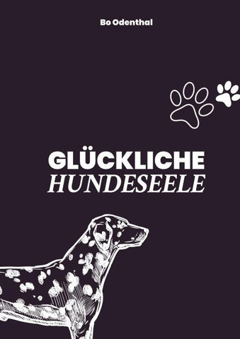 GLÜCKLICHE HUNDESEELE
