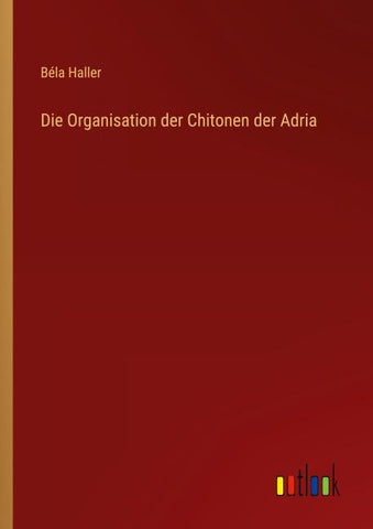 Die Organisation der Chitonen der Adria