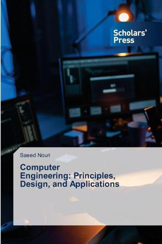 Computer Engineering: Principles, Design, and Applications