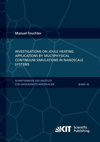 Investigations on Joule heating applications by multiphysical continuum simulations in nanoscale systems