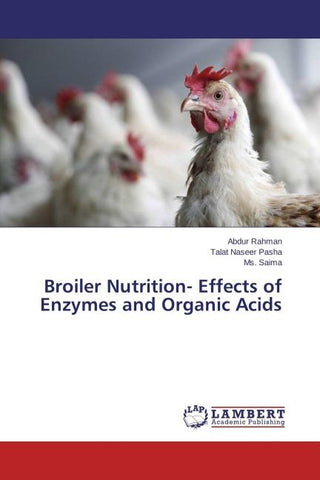 Broiler Nutrition- Effects of Enzymes and Organic Acids