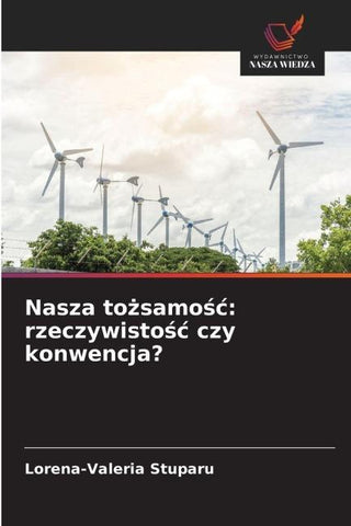 Nasza to¿samo¿¿: rzeczywisto¿¿ czy konwencja?