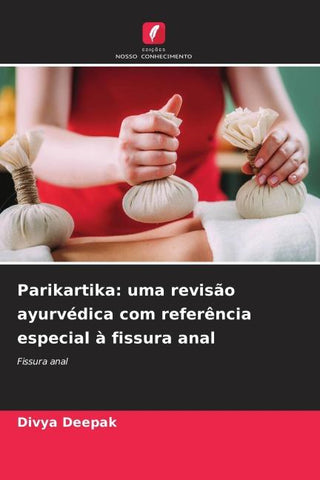 Parikartika: uma revisão ayurvédica com referência especial à fissura anal