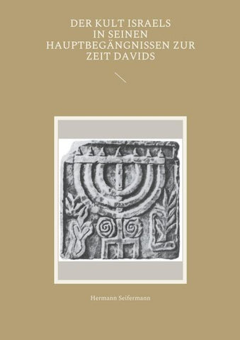 Der Kult Israels in seinen Hauptbegängnissen zur Zeit Davids