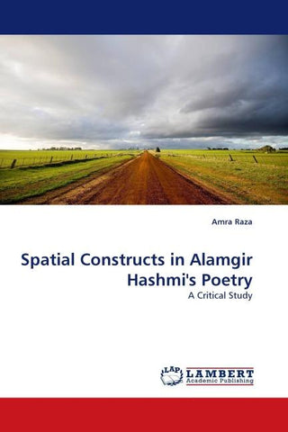 Spatial Constructs in Alamgir Hashmi''s Poetry