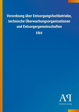Verordnung über Entsorgungsfachbetriebe, technische Überwachungsorganisationen und Entsorgergemeinschaften