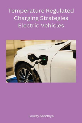 Temperature Regulated Charging Strategies  Electric Vehicles