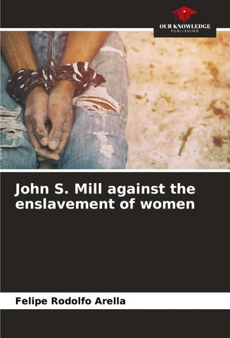 John S. Mill against the enslavement of women
