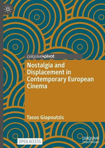 Nostalgia and Displacement in Contemporary European Cinema