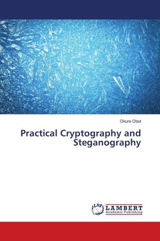 Practical Cryptography and Steganography