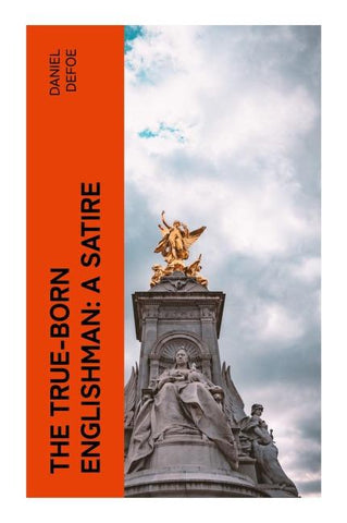 The True-Born Englishman: A Satire