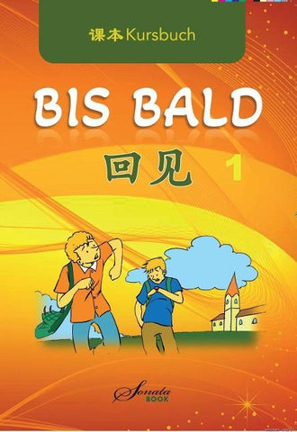 Chinesisch für Anfänger: Bis Bald 1 Kursbuch