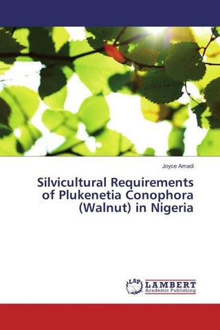 Silvicultural Requirements of Plukenetia Conophora (Walnut) in Nigeria
