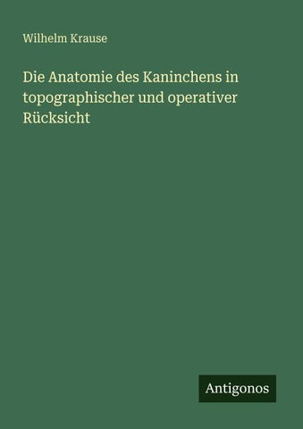 Die Anatomie des Kaninchens in topographischer und operativer Rücksicht