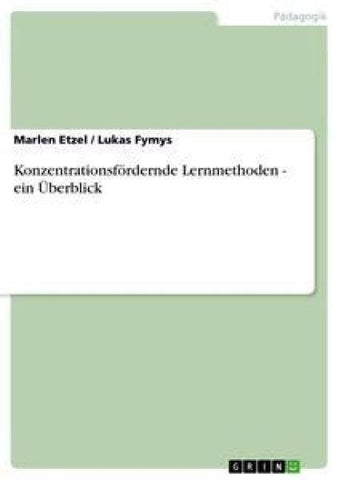 Konzentrationsfördernde Lernmethoden - ein Überblick