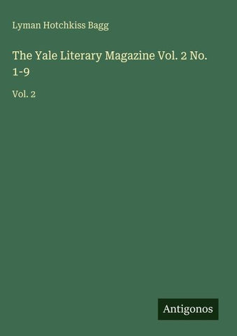 The Yale Literary Magazine Vol. 2 No. 1-9