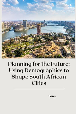 Planning for the Future: Using Demographics to Shape South African Cities