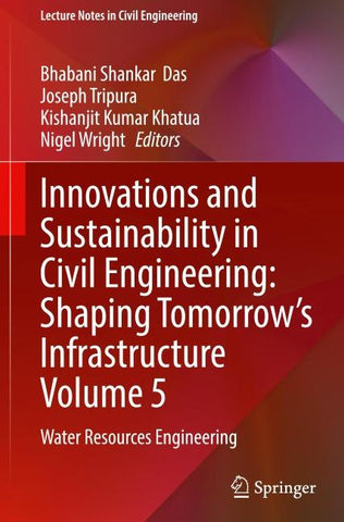 Innovations and Sustainability in Civil Engineering: Shaping Tomorrow’s Infrastructure Volume 5
