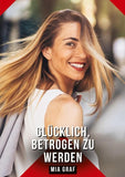 Glücklich, betrogen zu werden