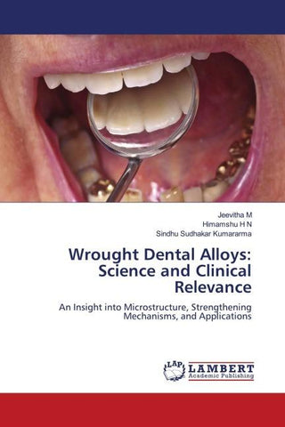 Wrought Dental Alloys: Science and Clinical Relevance