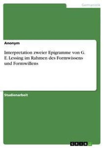 Interpretation zweier Epigramme von G. E. Lessing im Rahmen des Formwissens und Formwillens